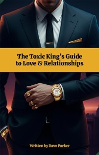 Cover Toxic King's Guide to Love & Relationships