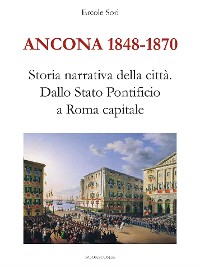 Cover Ancona 1848-1870. Storia narrativa della città