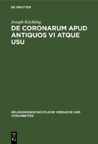 Cover De coronarum apud antiquos vi atque usu