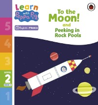 Cover Learn with Peppa Phonics Level 2 Book 5   To the Moon! and Peeking in Rock Pools (Phonics Reader)