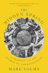 Cover The Hidden Spring: A Journey to the Source of Consciousness
