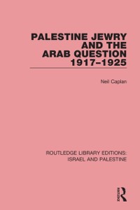 Cover Palestine Jewry and the Arab Question, 1917-1925