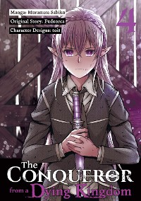 Cover The Conqueror from a Dying Kingdom (Manga) Volume 4