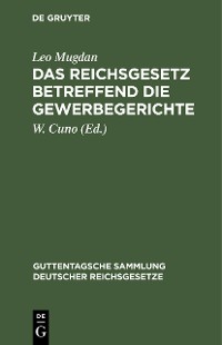 Cover Das Reichsgesetz betreffend die Gewerbegerichte
