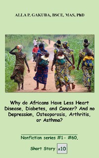 Cover Why do Africans Have Less Heart Disease, Diabetes, and Cancer?  And no Depression, Osteoporosis, Arthritis, or Asthma?