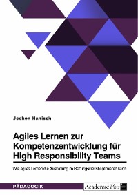 Cover Agiles Lernen zur Kompetenzentwicklung für High Responsibility Teams. Wie agiles Lernen die Ausbildung im Rettungsdienst optimieren kann