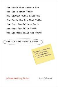 Cover The Lie That Tells a Truth: A Guide to Writing Fiction