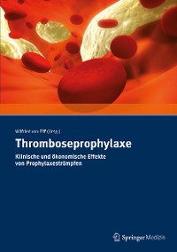Cover Thromboseprophylaxe Klinische und ökonomische Effekte von Prophylaxestrümpfen