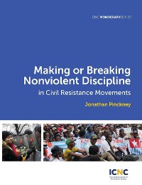 Cover Making or Breaking Nonviolent Discipline in Civil Resistance Movements