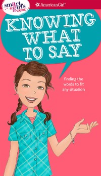 Cover A Smart Girl's Guide: Knowing What to Say