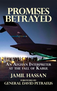 Cover Promises Betrayed: An Afghan Interpreter at The Fall of Kabul