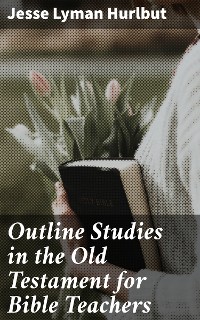 Cover Outline Studies in the Old Testament for Bible Teachers