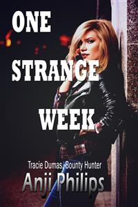 Cover One Strange Week (Book 4 of &quote;Tracie Dumas, Bounty Hunter&quote;)