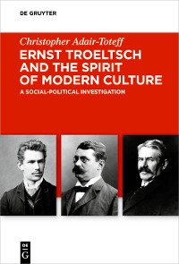 Cover Ernst Troeltsch and the Spirit of Modern Culture