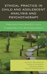 Cover Ethical Practice in Child and Adolescent Analysis and Psychotherapy