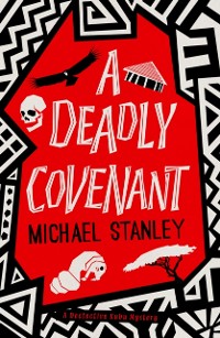 Cover Deadly Covenant: The award-winning, international bestselling Detective Kubu series returns with another thrilling, chilling sequel