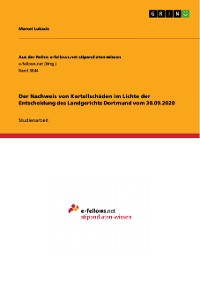 Cover Der Nachweis von Kartellschäden im Lichte der Entscheidung des Landgerichts Dortmund vom 30.09.2020