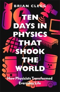 Cover Ten Days in Physics that Shook the World