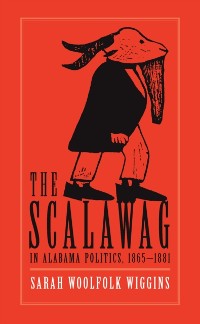 Cover Scalawag In Alabama Politics, 1865-1881