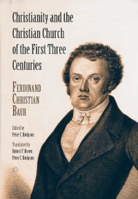 Cover Christianity and the Christian Church of the First Three Centuries