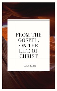 Cover From the Gospels, on the Life of Christ