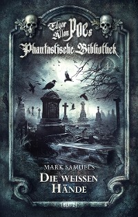 Cover Edgar Allan Poe's Phantastische Bibliothek - Folge 4: Die weißen Hände