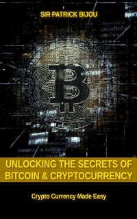 Cover Unlocking The Secrets Of Bitcoin And Cryptocurrency