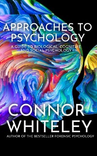 Cover Approaches to Psychology: A Guide to Biological Psychology, Cognitive Psychology and Social Psychology