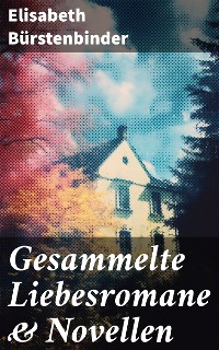 Cover Gesammelte Liebesromane & Novellen