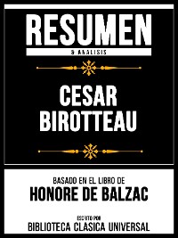 Cover Resumen & Analisis - Cesar Birotteau - Basado En El Libro De Honore De Balzac