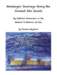 Cover Himalayan Journeys Along the Ancient Silk Roads