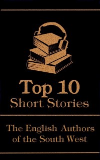 Cover Top 10 Short Stories - The English Authors of the South-West