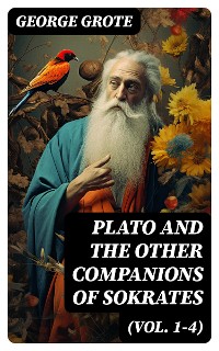 Cover Plato and the Other Companions of Sokrates (Vol. 1-4)