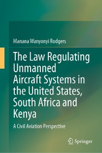Cover The Law Regulating Unmanned Aircraft Systems in the United States, South Africa and Kenya