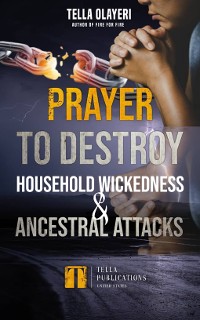Cover Prayer To Destroy Household Wickedness And Ancestral Attack