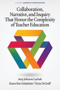 Cover Collaboration, Narrative, and Inquiry That Honor the Complexity of Teacher Education
