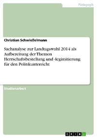 Cover Sachanalyse zur Landtagswahl 2014 als Aufbereitung der Themen Herrschaftsbestellung und -legimitierung für den Politikunterricht
