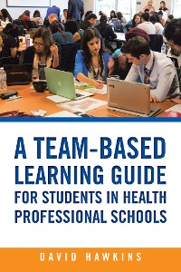 Cover A Team-Based Learning Guide for Students in Health Professional Schools