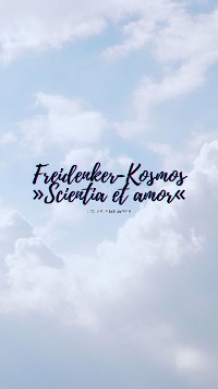 Cover Freidenker-Kosmos »Scientia et amor«