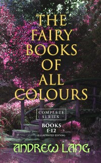 Cover The Fairy Books of All Colours - Complete Series: Books 1-12 (Illustrated Edition)