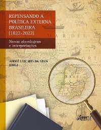 Cover Repensando a Política Externa Brasileira (1822-2022): Novas Abordagens e Interpretações