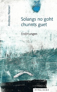 Cover Solangs no goht, chunnts guet