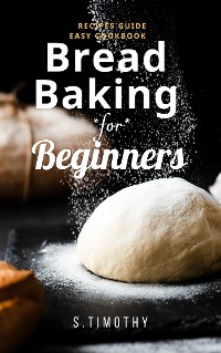 Cover Bread Baking for Beginners Recipes Guide Easy Cookbook