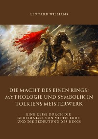 Cover Die Macht des Einen Rings:  Mythologie und Symbolik  in Tolkiens Meisterwerk