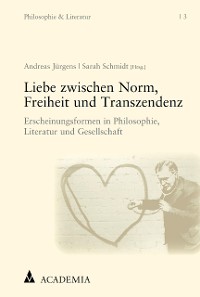 Cover Liebe zwischen Norm, Freiheit und Transzendenz