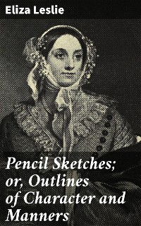 Cover Pencil Sketches; or, Outlines of Character and Manners