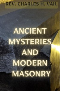 Cover Ancient Mysteries and Modern Masonry