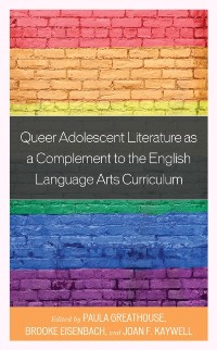 Cover Queer Adolescent Literature as a Complement to the English Language Arts Curriculum