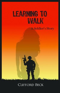 Cover Learning To Walk - A Soldier's Story