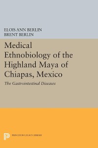Cover Medical Ethnobiology of the Highland Maya of Chiapas, Mexico